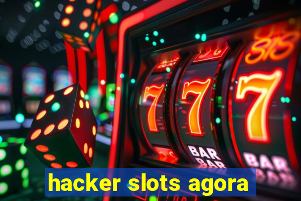 hacker slots agora